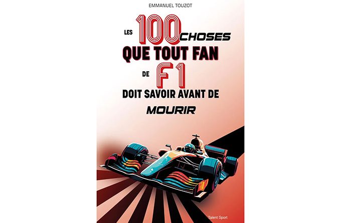 On a lu : Les 100 choses que tout fan de F1 doit savoir avant de mourir