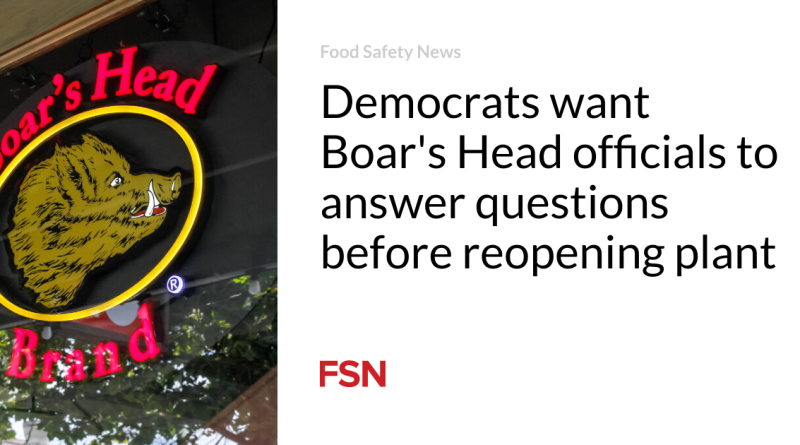 Democrats want Boar’s Head officials to answer questions before reopening plant