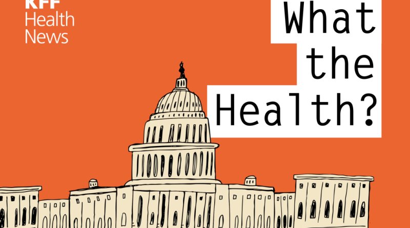 KFF Health News’ ‘What the Health?’: Schrödinger’s Government Shutdown
